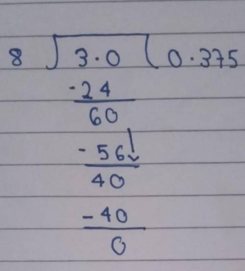 convert the fraction 3/8 to a decimal WITHOUT the use of a calculator. Show your method clearly. SHO