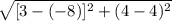 \sqrt{[3-(-8)]^{2} +(4-4)^{2}}