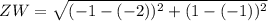 ZW = \sqrt{(-1 -(-2))^2 + (1 - (-1))^2}