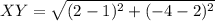 XY = \sqrt{(2 - 1)^2 + (-4 - 2)^2}