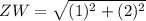 ZW = \sqrt{(1)^2 + (2)^2}
