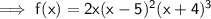 \sf \implies f(x) = 2x( x - 5 ) ^2(x+4)^3