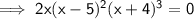\sf \implies 2x ( x - 5 )^2(x+4)^3= 0