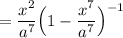 = \dfrac{x^2}{a^7}\Big(1-\dfrac{x^7}{a^7} \Big)^{-1}