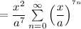 = \dfrac{x^2}{a^7} \sum \limits ^{\infty}_{n=0} \Big(\dfrac{x}{a} \Big)^{^{7n}}