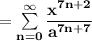 \mathbf{=  \sum \limits ^{\infty}_{n=0} \dfrac{x^{7n+2}}{a^{7n+7}} }}