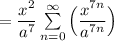 = \dfrac{x^2}{a^7} \sum \limits ^{\infty}_{n=0} \Big(\dfrac{x^{7n}}{a^{7n}} \Big)}