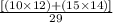 \frac{[(10\times 12)+(15\times 14)]}{29}