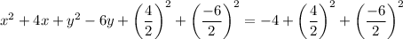 x^2+4x+y^2-6y+\left(\dfrac{4}{2}\right)^2+\left(\dfrac{-6}{2}\right)^2=-4+\left(\dfrac{4}{2}\right)^2+\left(\dfrac{-6}{2}\right)^2