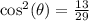 \cos^2(\theta)= \frac{13}{29}