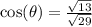 \cos(\theta)= \frac{\sqrt{13}}{\sqrt{29}}