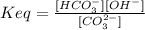 Keq=\frac{[HCO_3^-][OH^-]}{[CO_3^{2-}]}