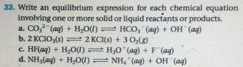 Write an equilibrium expression for each chemical equation involving one or more solid or liquid rea