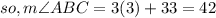 so, m\angle ABC=3(3)+33=42