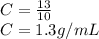 C=\frac{13}{10}\\C=1.3g/mL