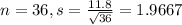 n = 36, s = \frac{11.8}{\sqrt{36}} = 1.9667