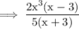 \rm\implies \dfrac{ 2x^3(x-3)}{5(x+3)}