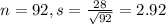 n = 92, s = \frac{28}{\sqrt{92}} = 2.92