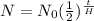 N=N_0(\frac{1}{2})^{\frac{t}{H}