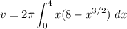 $v=2 \pi \int_0^4 x (8-x^{3/2}) \ dx$