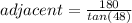 adjacent=\frac{180}{tan(48)}