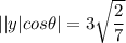 ||y|cos \theta| = 3\sqrt{\dfrac{2}{7}}