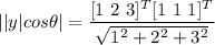 ||y|cos \theta| = \dfrac{[1 \ 2\ 3 ]^T [1 \ 1 \ 1] ^T}{\sqrt{1^2+2^2+3^2}}