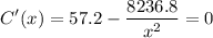 $C'(x) = 57.2 - \frac{8236.8}{x^2}=0$