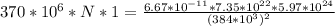 370*10^6*N*1=\frac{6.67*10^{-11}*7.35*10^{22}*5.97*10^{24}}{(384*10^3)^2}