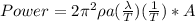 Power = 2 \pi ^2 \rho a(\frac{\lambda}{T})(\frac{1}{T})*A
