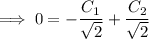 \implies 0=-\dfrac{C_1}{\sqrt2}+\dfrac{C_2}{\sqrt2}