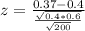 z = \frac{0.37 - 0.4}{\frac{\sqrt{0.4*0.6}}{\sqrt{200}}}