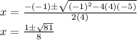x=\frac{-(-1)\pm\sqrt{(-1)^2-4(4)(-5)}}{2(4)}\\x=\frac{1\pm\sqrt{81}}{8}