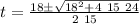 t = \frac{18 \pm \sqrt{18^2 + 4 \ 15 \ 24}  }{2 \ 15}