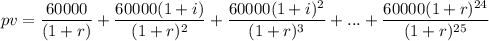 $pv=\frac{60000}{(1+r) } + \frac{60000(1+i)}{(1+r)^2 }  + \frac{60000(1+i)^2}{(1+r)^3 } + ...+ \frac{60000(1+r)^{24}}{(1+r)^{25} }   $