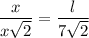 \dfrac{x}{x\sqrt{2}}=\dfrac{l}{7\sqrt{2}}