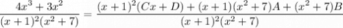 \dfrac{4x^3+3x^2}{(x+1)^2(x^2+7)}=\dfrac{(x+1)^2(Cx+D)+(x+1)(x^2+7)A+(x^2+7)B}{(x+1)^2(x^2+7)}