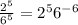 \frac{2^{5} }{6^{5} } =2^{5} 6^{-6}