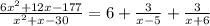 \frac{6x^2+12x-177}{x^2+x -30}=6+\frac{3}{x-5}+\frac{3}{x+6}