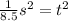 {\frac{1}{8.5}s^2} =t^2