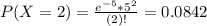 P(X = 2) = \frac{e^{-5}*5^{2}}{(2)!} = 0.0842