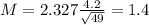 M = 2.327\frac{4.2}{\sqrt{49}} = 1.4