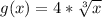 g(x) = 4*\sqrt[3]{x}