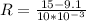 R=\frac{15-9.1}{10*10^{-3}}