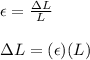 \epsilon = \frac{\Delta L}{L}\\\\\Delta L = (\epsilon)(L)