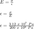 E = \frac{\sigma}{\epsilon}\\\\\epsilon = \frac{\sigma}{E}\\\\\epsilon = \frac{3.12\ x\ 10^7\ Pa}{200\ x\ 10^9\ Pa}