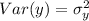 Var(y) = \sigma_y^2