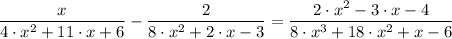 \dfrac{x}{4 \cdot x^2 +11 \cdot x + 6}  - \dfrac{2}{8 \cdot x^2 + 2 \cdot x  - 3} = \dfrac{2 \cdot x^2 - 3 \cdot x - 4}{8 \cdot x^3+18 \cdot x^2+x - 6}