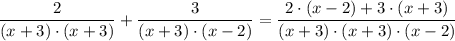 \dfrac{2}{(x + 3) \cdot (x + 3)} +  \dfrac{3}{(x+3) \cdot(x - 2)} = \dfrac{2 \cdot(x - 2) + 3\cdot (x + 3)  }{(x + 3) \cdot (x + 3) \cdot(x - 2)}
