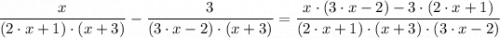 \dfrac{x}{(2 \cdot x + 1) \cdot (x + 3)}  - \dfrac{3}{(3\cdot x-2) \cdot (x + 3)} = \dfrac{x \cdot (3 \cdot x - 2) - 3 \cdot (2 \cdot x + 1)}{(2 \cdot x + 1) \cdot (x + 3) \cdot (3\cdot x-2)}